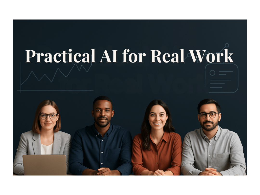 Four professionals seated at a desk, smiling at the camera, with the words ‘Practical AI for Real Work’ displayed above them on a dark background with simple line graphics.